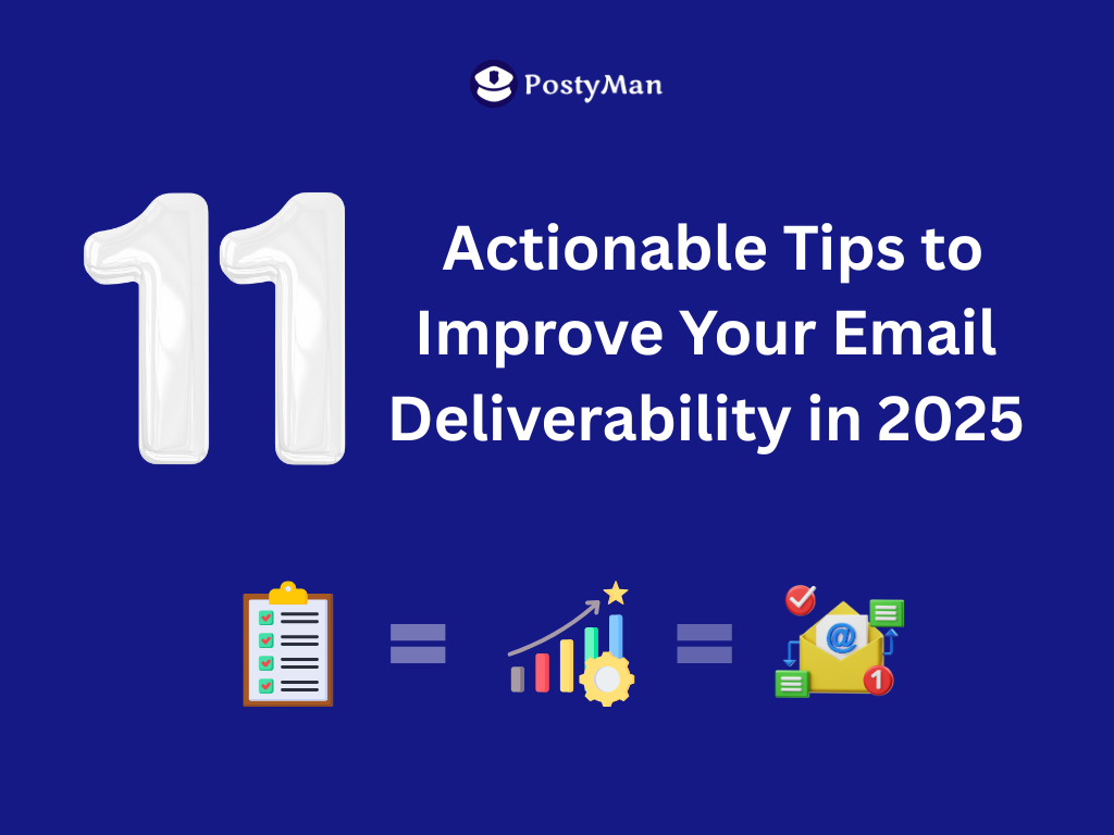 11 Actionable Tips to Improve Your Email Deliverability in 2025 - PostyMan